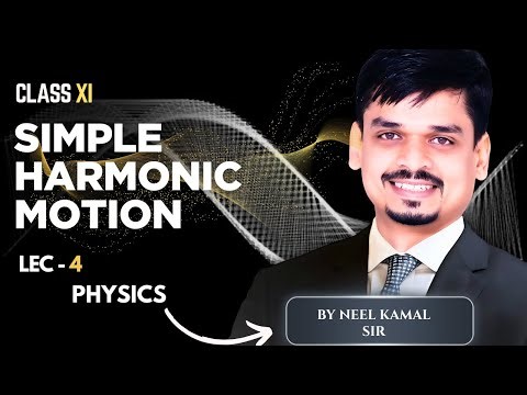 Simple Harmonic Motion (SHM) | Class 11 | Lecture 4 | Neel Kamal Sir #physics #SHM #cbse