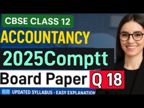 PYQ Accountancy Class 12 | Q 18 Accounts paper 2025