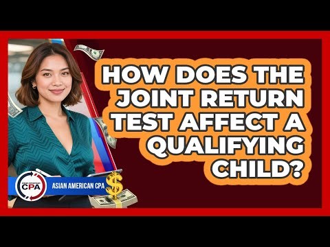 How Does the Joint Return Test Affect a Qualifying Child?
