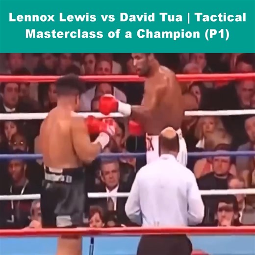 Lennox Lewis vs David Tua - Tactical Masterclass of a Champion (P1) | Boxing TV