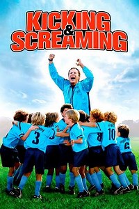 Kicking & Screaming (2005) - Videos