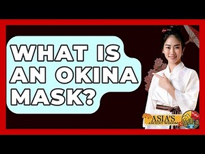 What Is An Okina Mask? - Asia's Ancient Wisdom