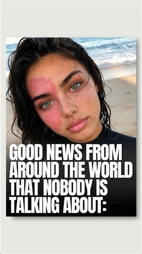 GOOD NEWS FROM AROUND THE WORLD YOU MISSED