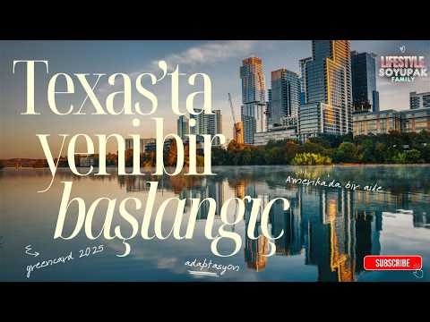 Green Card ile Amerika’ya Taşındık | Texas’ta Yeni Hayatımıza Başlıyoruz