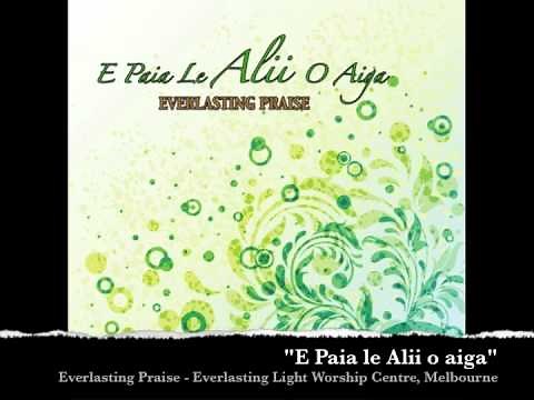 Everlasting Praise - E Paia le Alii o Aiga