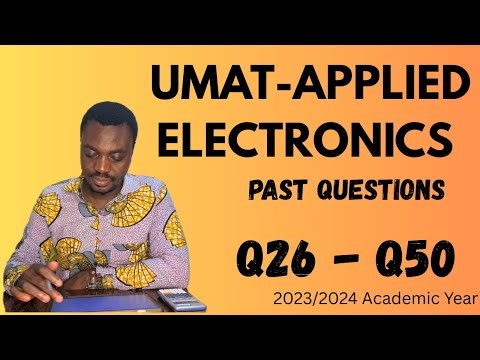 UMaT-Applied Electronics Examination 2023-2024 Academic Year (Question 26 to 50)