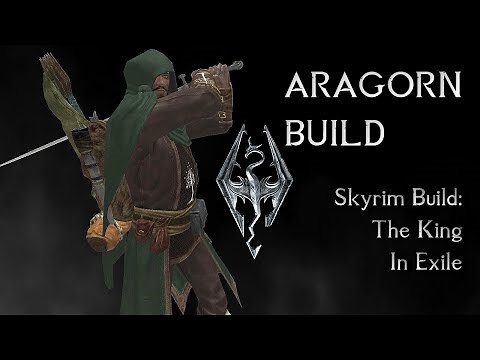 Skyrim Build - Aragorn - The King In Exile - Multi Weapon Ranger Build