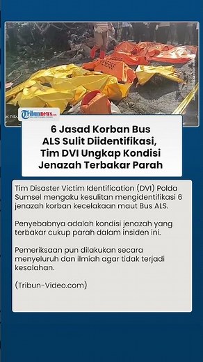 Kondisi 6 Jenazah Korban Bus ALS Terbakar Parah, Tim DVI Kesulitan Identifikasi Jasad Penumpang