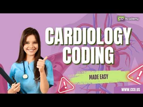 Cardiology Coding Made Easy (CPT, ICD-10, Anatomy & Common Mistakes)