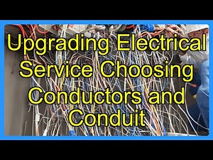Upgrading Electrical Service Choosing Conductors and Conduit