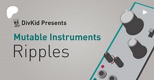 Mutable Instruments Ripples (NEW! 2020 version) // Multimode Eurorack Filter Demo & Patch Ideas! | DivKid