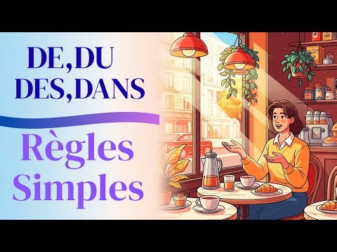 Le Guide Ultra Simple de DE, DU, DES, DANS | Parle Français Sans Te Tromper