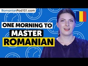One Morning to Learn Romanian (Perfect for All Beginners)