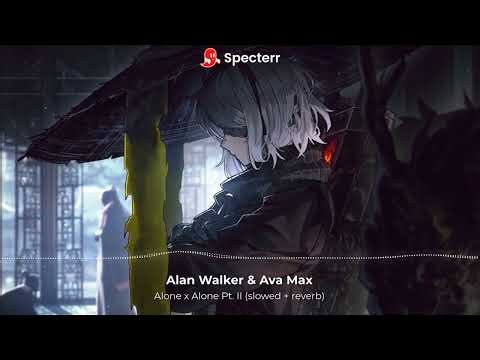 Alone x Alone Pt. II (slowed + reverb) - Alan Walker & Ava Max