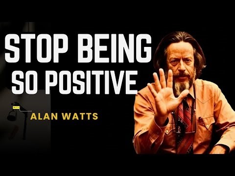 The Hidden Cost of Always Being Positive — Alan Watts | alan watts daily wisdom