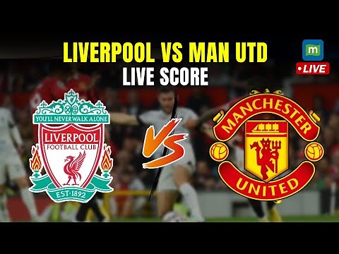 LIVE: Liverpool vs Manchester United | Premier League 2025 | Liverpool vs Man Utd LIVE Score