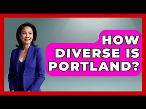 How Diverse Is Portland? - The Geography Atlas