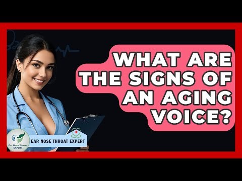 What Are The Signs Of An Aging Voice? - Ear Nose Throat Expert