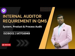 Internal Auditor Requirement in QMS | System, Product & Process Audit | ISO9001 | IATF16949 |