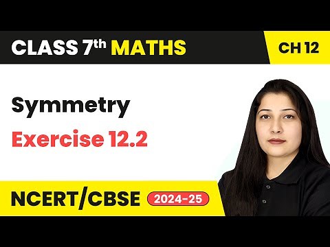 Symmetry - Exercise 12.2 | Class 7 Maths Chapter 12 | CBSE 2024-25