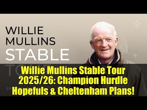 Willie Mullins Stable Tour 2025/26: Champion Hurdle Hopefuls & Cheltenham Plans!
