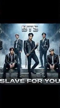 BTS 'SLAVE FOR YOU' part 1 #BTS #BTSARMY #JUNGKOOK #JIMIN #JIN #JHOPE #V #SUGA #RM