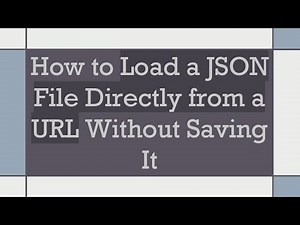 How to Load a JSON File Directly from a URL Without Saving It