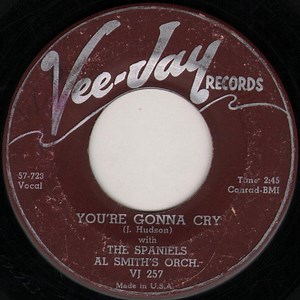 The Spaniels With Al Smith's Orch. - You're Gonna Cry / I Need Your Kisses