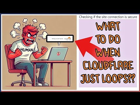 How To Get Out Of A Cloudflare Loop - Verify You Are Human