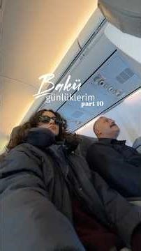 Bakü günlüklerim part 10✨