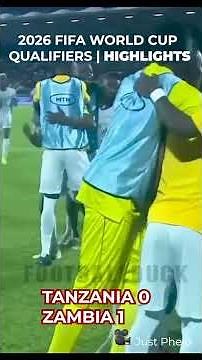 Tanzania 0 vs 1 Zambia: Extended Highlights | Fashion Sakala Lone Goal