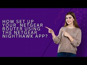 How to Setup Netgear Router with Nighthawk App?