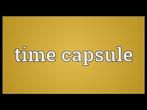 Time capsule Meaning