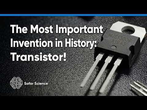 The Most Important Invention in History : TRANSISTOR!