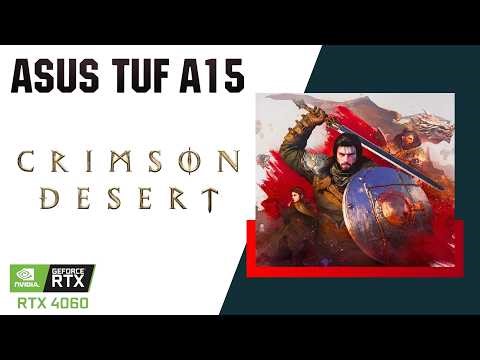 RTX 4060 Laptop | CRIMSON DESERT | ASUS TUF A15