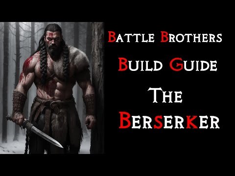 Battle Brothers: The "Berserker" Build Guide