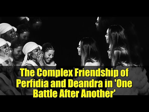 The Complex Friendship of Perfidia and Deandra in 'One Battle After Another'