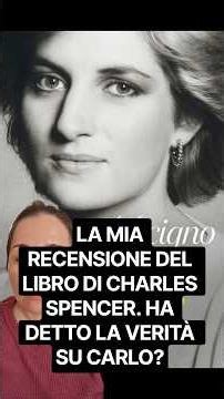 LA MIA RECENSIONE DEL LIBRO DI CHARLES SPENCER SU DIANA. HA DETTO LA VERITÀ SU RE CARLO? #royal