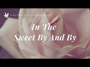 In The Sweet By and By Piano Instrumental Hymn
