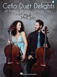Cello Duet Delights - 10 Popular Songs for Two Arranged by Mr & Mrs Cello Hal Leonard Online