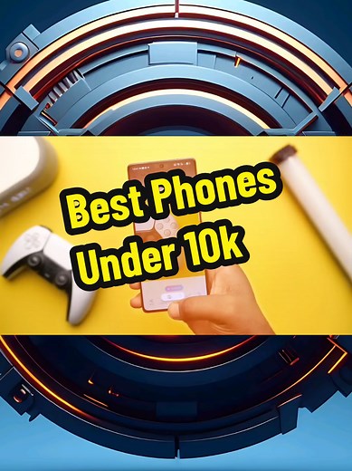 Best Budget Phones Under 10k for 2025