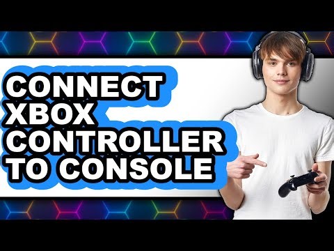 How to Connect Xbox Controller to Console - Step by Step