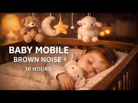 Baby Crib Mobile 👶+ Brown Noise for Deep Sleep (10 Hours)😴