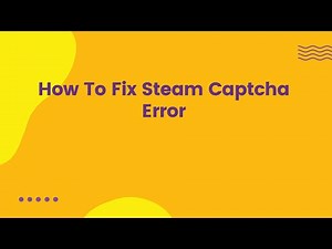 How To Fix Steam Captcha Error