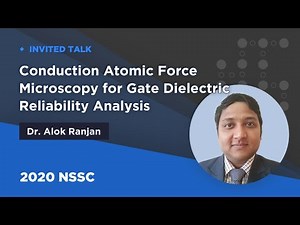 Conduction Atomic Force Microscopy for Gate Dielectric Reliability Analysis | Alok Ranjan| 2020NSSC