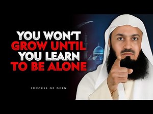 Mufti Menk The Truth About Growing Alone (Most People Avoid This)