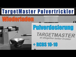 TargetMaster Trickler und RCBS 10-10 Pulverfüllung Wiederladen Vorstellung und Test