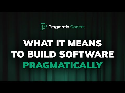What It Means to Build Software Pragmatically