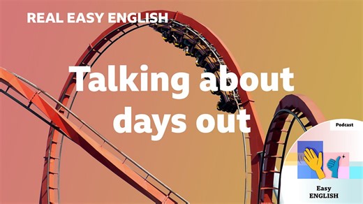 BBC Learning English - Real Easy English / Talking about days out