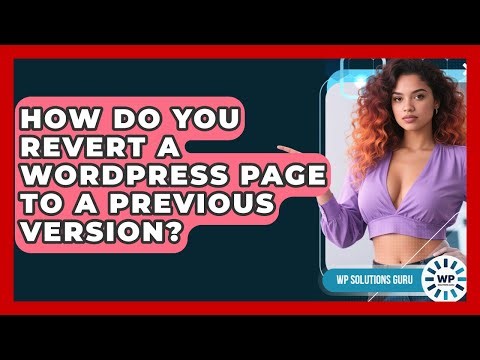 How Do You Revert A WordPress Page To A Previous Version? - WP Solutions Guru